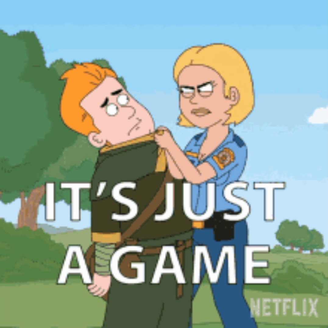 its jus a game