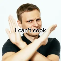 I can’t cook