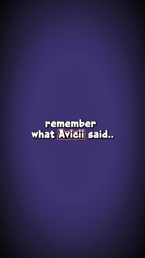 what Avicii said...