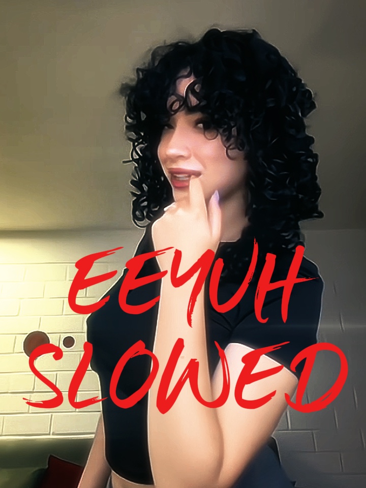 EEYUH SLOWED