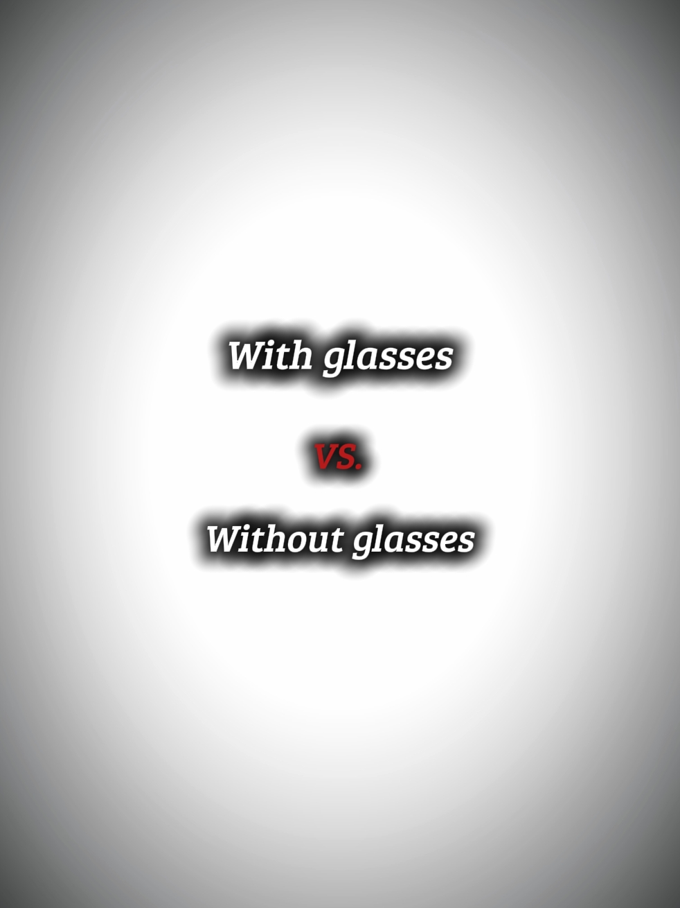 with &w/o glasses