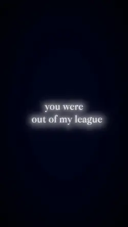 Out of my league 