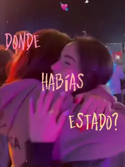 Donde habías estad