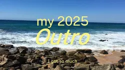 my 2025 outro