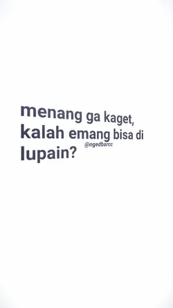 emang bisa dilupain?