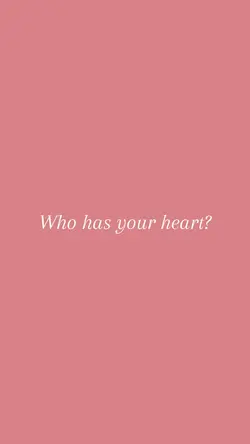 Who has your heart
