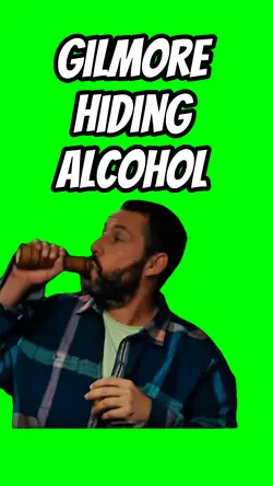 Gilmore hiding alcoh