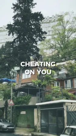 Cheating on you