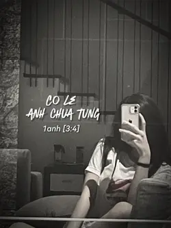 Có lẽ anh chưa từng