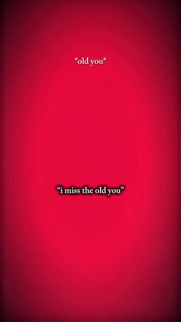 i miss the old you 