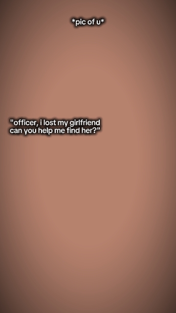 Officerilostmygf