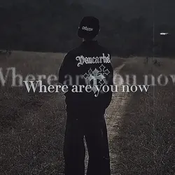 Ware are you now 