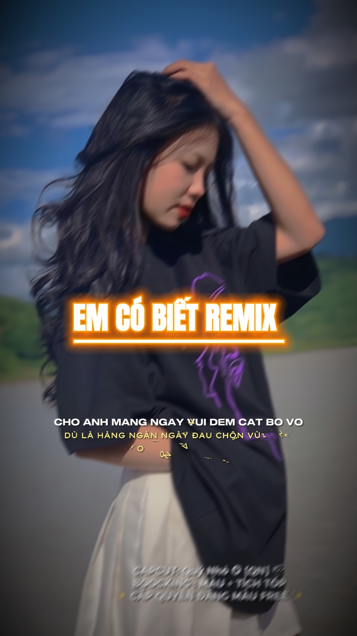 Em Có Biết Remix 