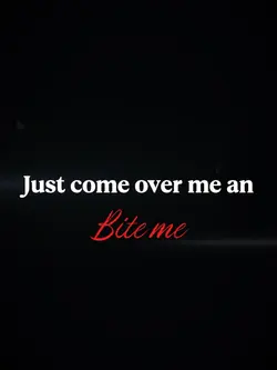 And bite me