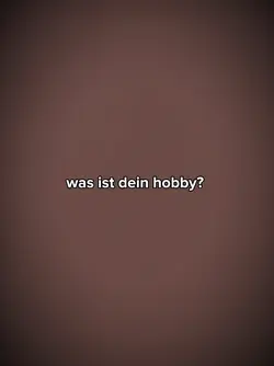 was ist dein hobby