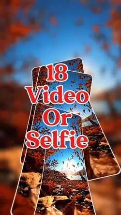 18 video or selfie 