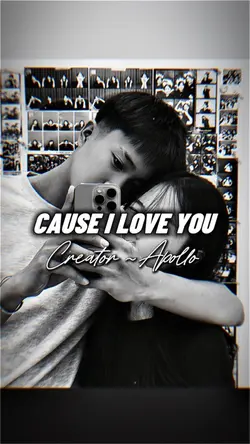 CAUSE I LOVE YOU 
