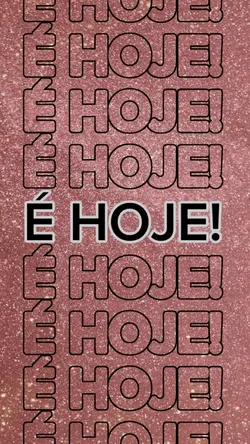 É hoje