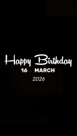 BIRTHDAY 16 MARCH