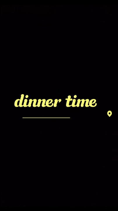 Dinner time 