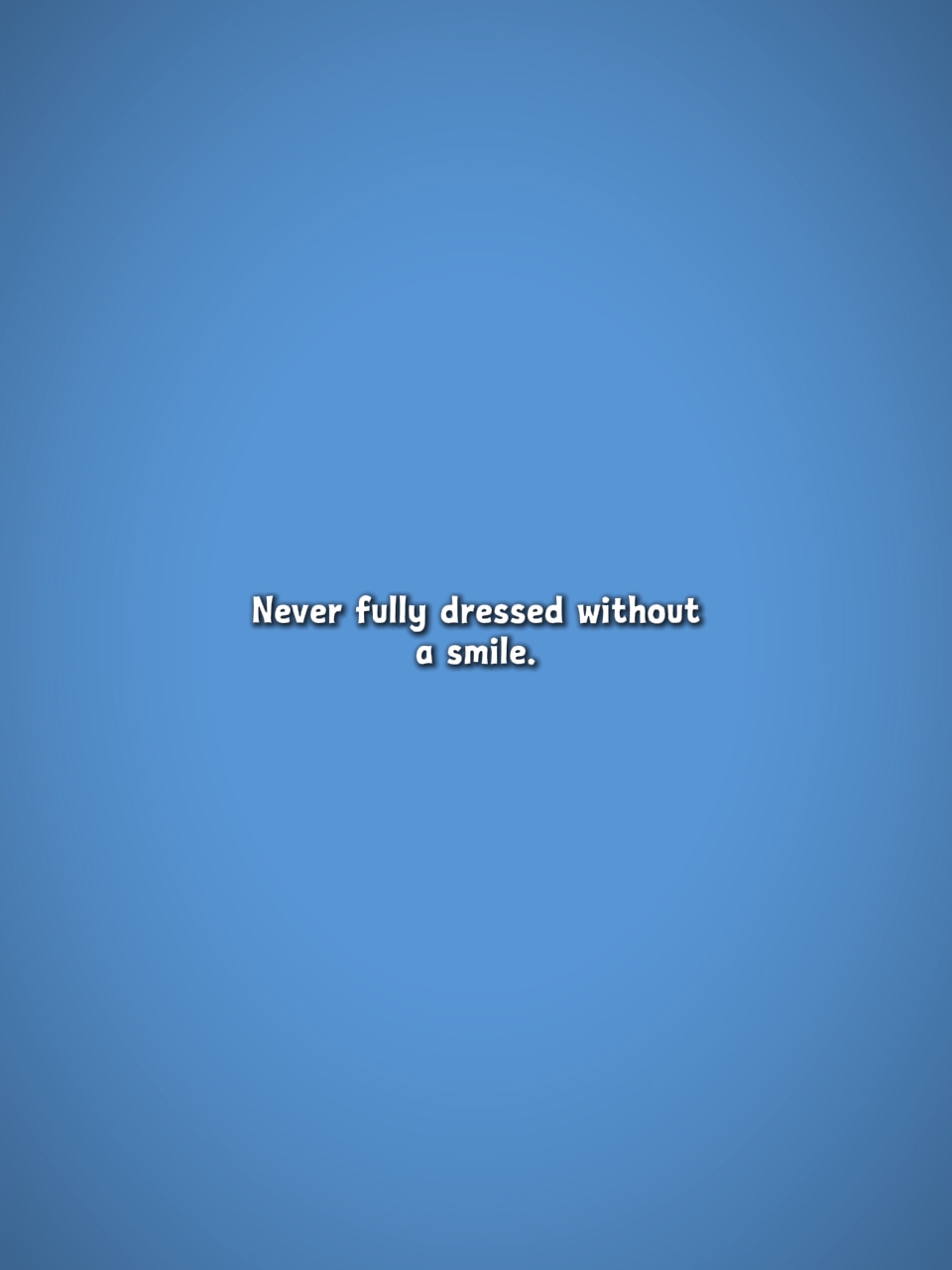 Never fully dressed