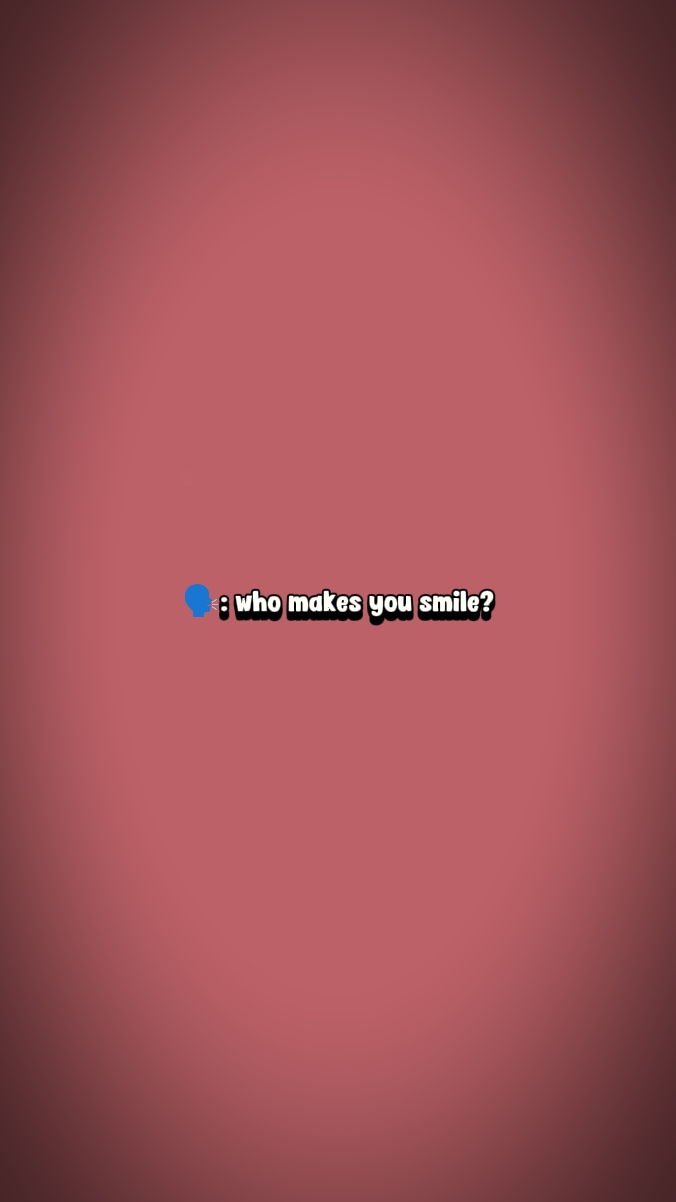 qui te fait sourire