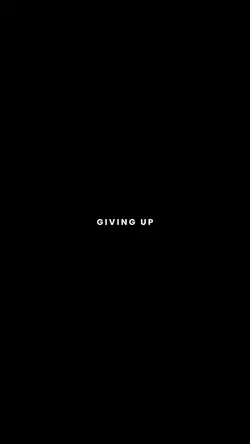 giving up it's not