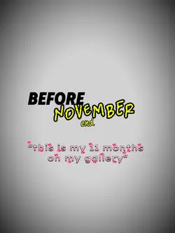 11mnths on my gllery