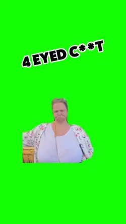 4 eyed c**t