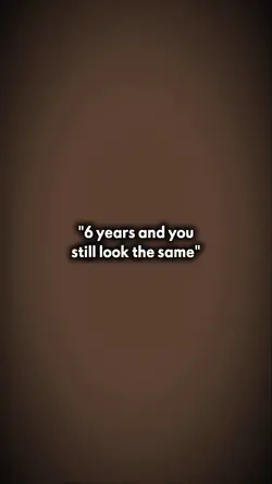 6 years and you