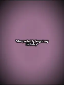 she probably forgot
