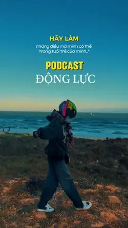 PODCAST Động LỰC