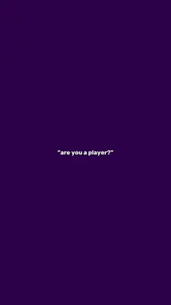 are u a player /