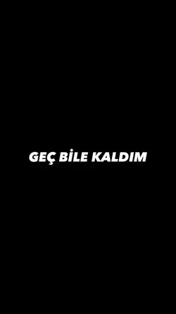 Geç Bile Kaldım