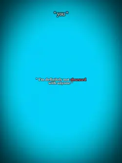 obsessed with anyone