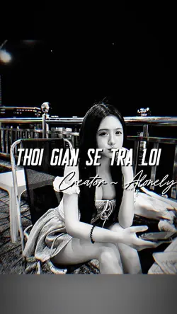 THỜI GIAN SẼ TRẢ LỜI
