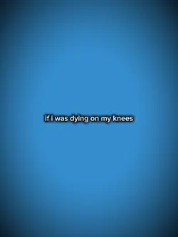 dying on my knees