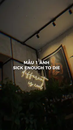 SICK ENOUGH TO DIE