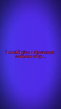 thousand reasons why