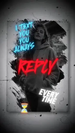 You always reply..