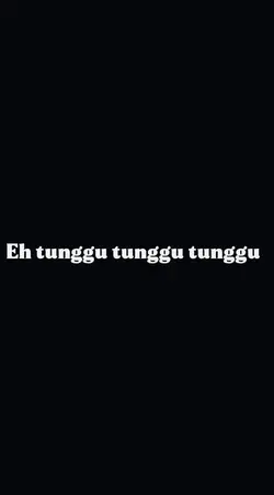 eh tunggu-tunggu
