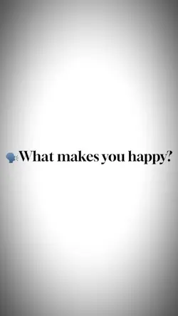 What’s make you happ