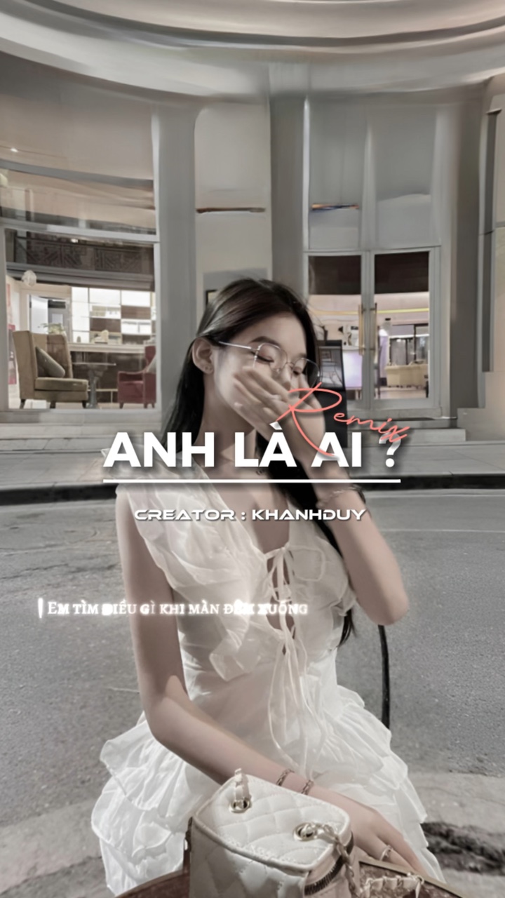 ANH LÀ AI ?