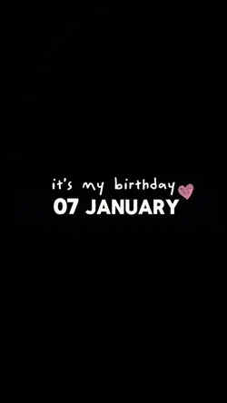 my b’day 7 January