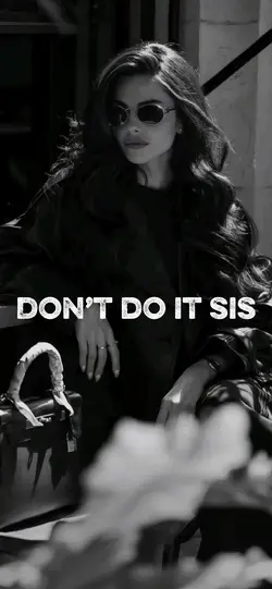 Don’t do it sis 