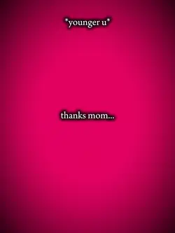 thanks mom...