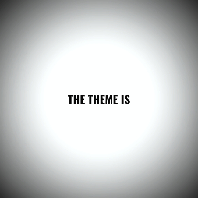 THE THEME IS