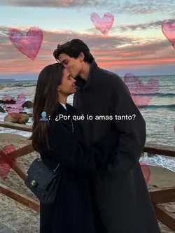 Por qué lo amas?