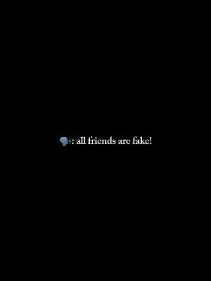 ¡Todos los amigos son falsos! 