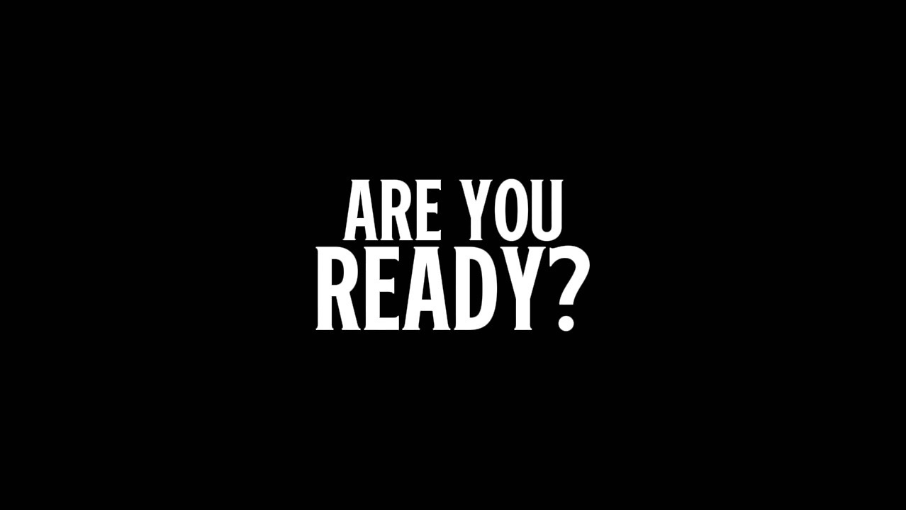 ARE YOU READY